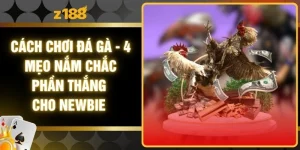 Cách Chơi Đá Gà - 4 Mẹo Nắm Chắc Phần Thắng Cho Newbie