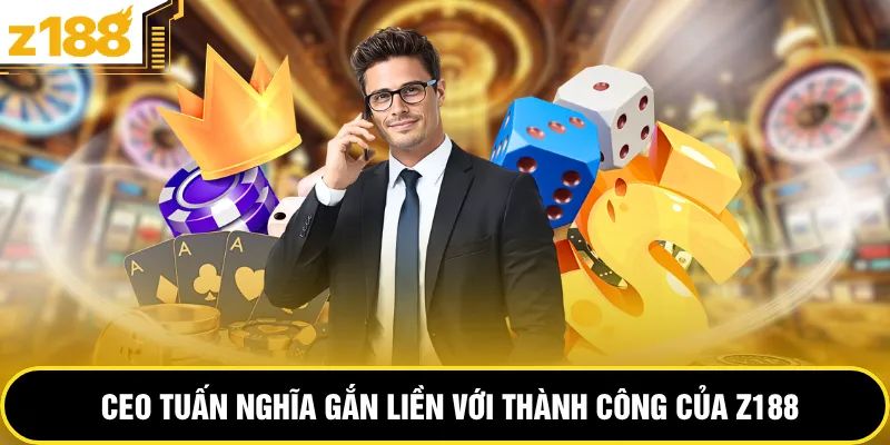 CEO Tuấn Nghĩa gắn liền với thành công của Z188