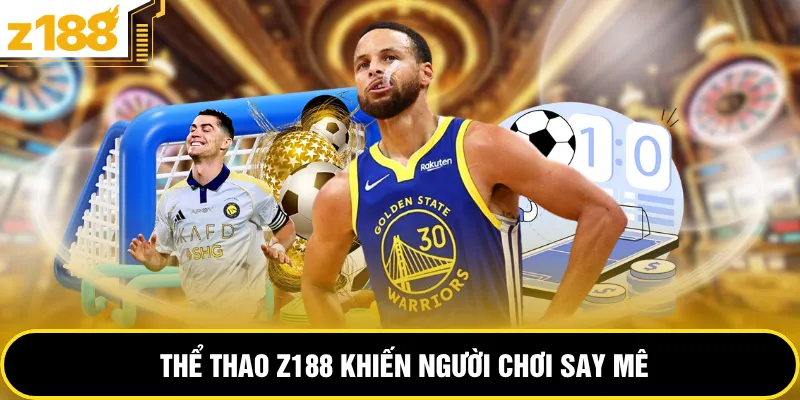 Thể thao Z188 khiến người chơi say mê