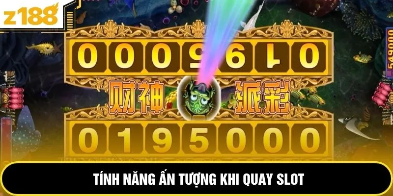 Tính năng ấn tượng khi quay slot