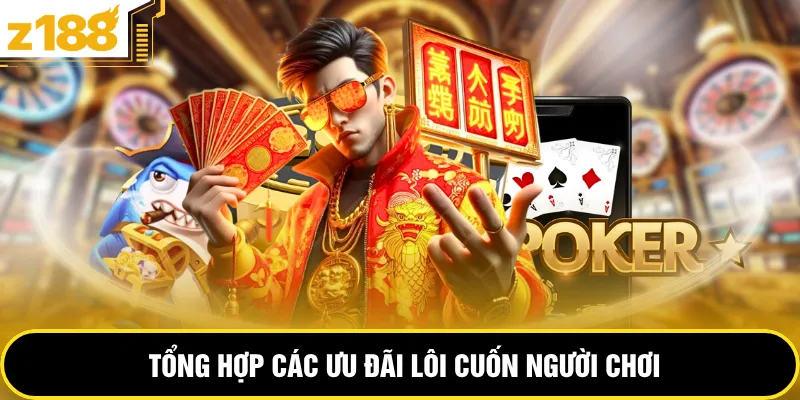 Tổng hợp các ưu đãi lôi cuốn người chơi